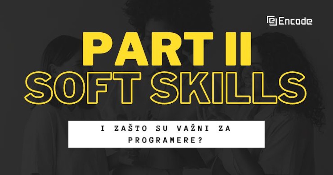 Šta su soft skills i zašto su važni za programere? (Part II)